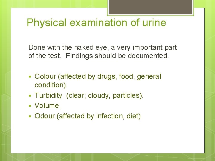 Physical examination of urine Done with the naked eye, a very important part of