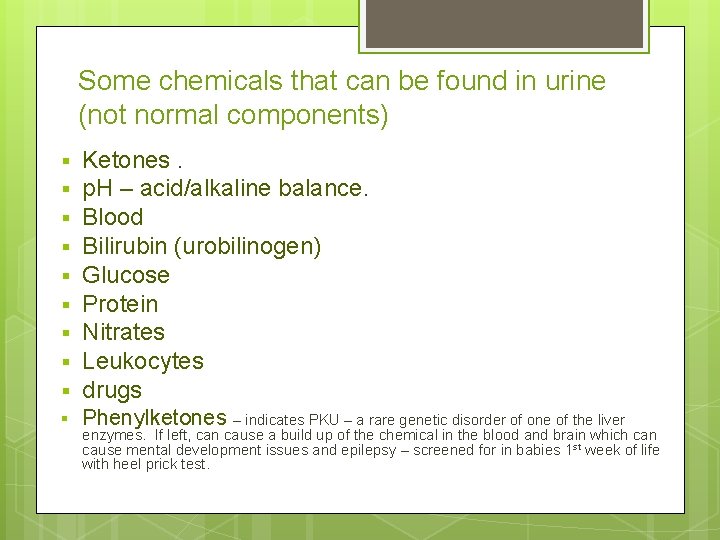 Some chemicals that can be found in urine (not normal components) § Ketones. p.