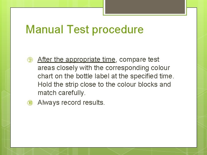 Manual Test procedure ⑨ ⑩ After the appropriate time, compare test areas closely with