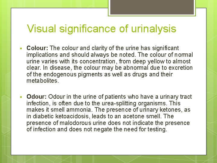 Visual significance of urinalysis § Colour: The colour and clarity of the urine has