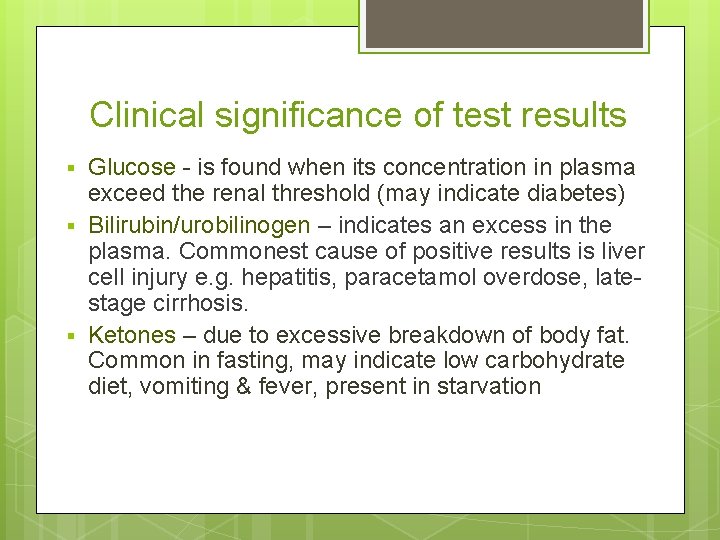 Clinical significance of test results § § § Glucose - is found when its