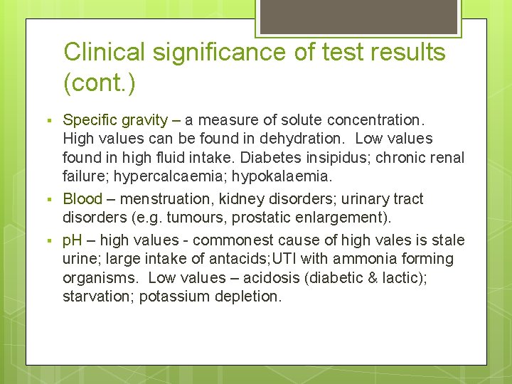 Clinical significance of test results (cont. ) § § § Specific gravity – a