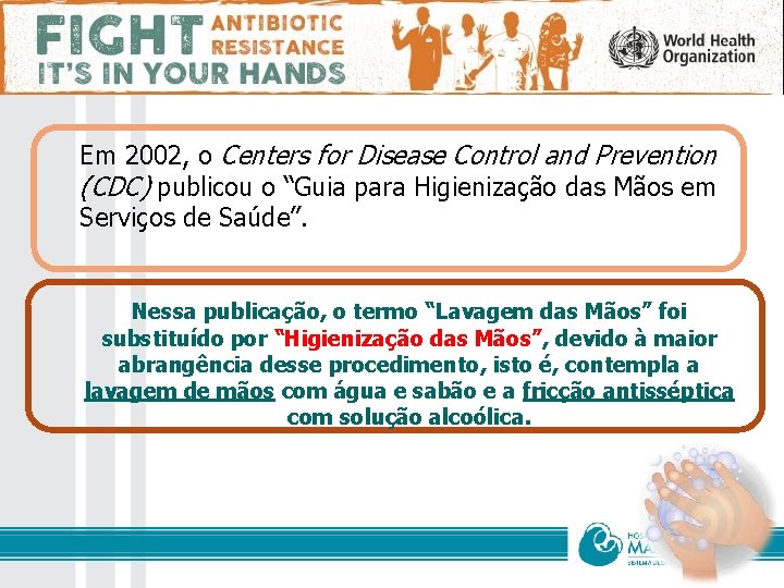 Em 2002, o Centers for Disease Control and Prevention (CDC) publicou o “Guia para
