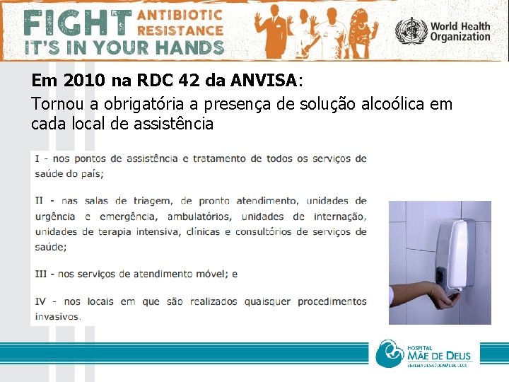 Higiene das Mãos Em 2010 na RDC 42 da ANVISA: Tornou a obrigatória a