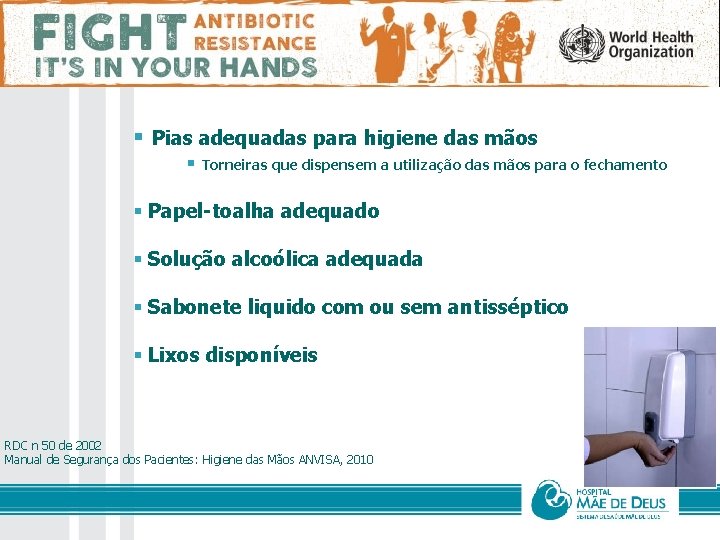 Estrutura § Pias adequadas para higiene das mãos § Torneiras que dispensem a utilização