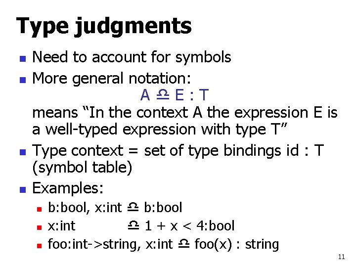 Type judgments n n Need to account for symbols More general notation: A E: