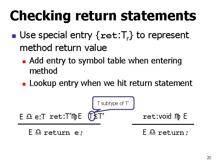 Checking return statements n Use special entry {ret: Tr} to represent method return value