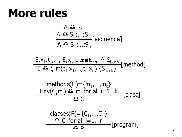 More rules A S 1 A S 2; …; Sn A S 1; …;