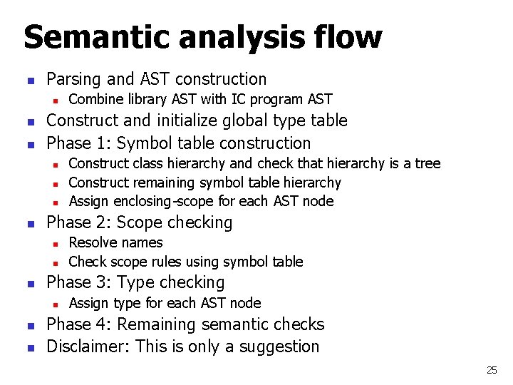 Semantic analysis flow n Parsing and AST construction n Construct and initialize global type