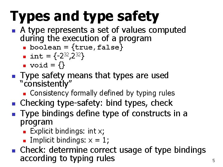 Types and type safety n A type represents a set of values computed during