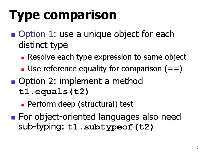 Type comparison n Option 1: use a unique object for each distinct type n