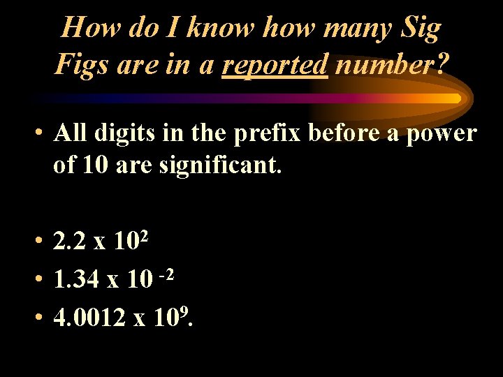 How do I know how many Sig Figs are in a reported number? •