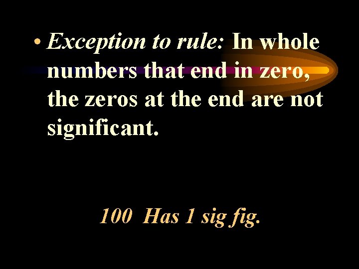  • Exception to rule: In whole numbers that end in zero, the zeros