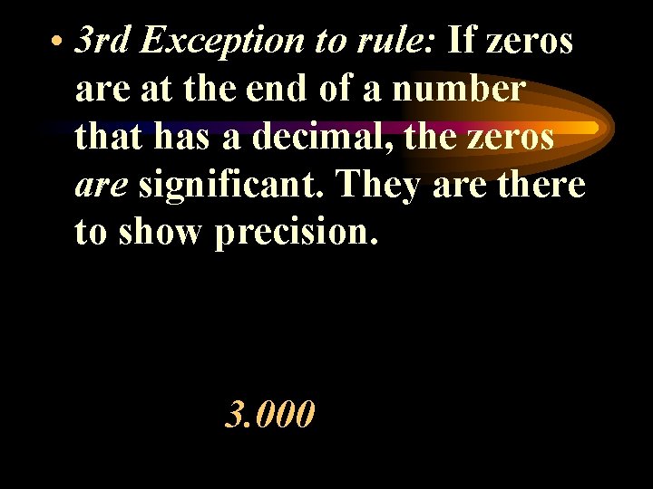  • 3 rd Exception to rule: If zeros are at the end of