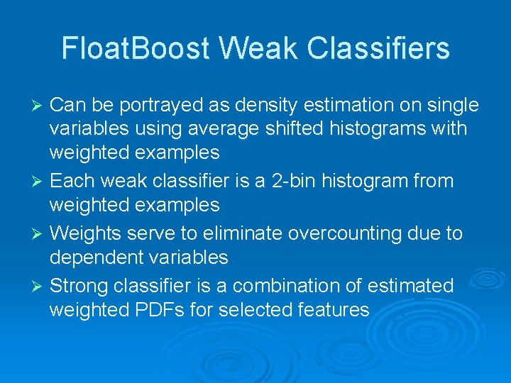 Float. Boost Weak Classifiers Can be portrayed as density estimation on single variables using