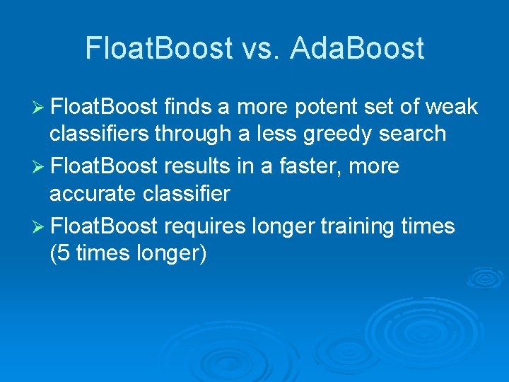 Float. Boost vs. Ada. Boost Ø Float. Boost finds a more potent set of