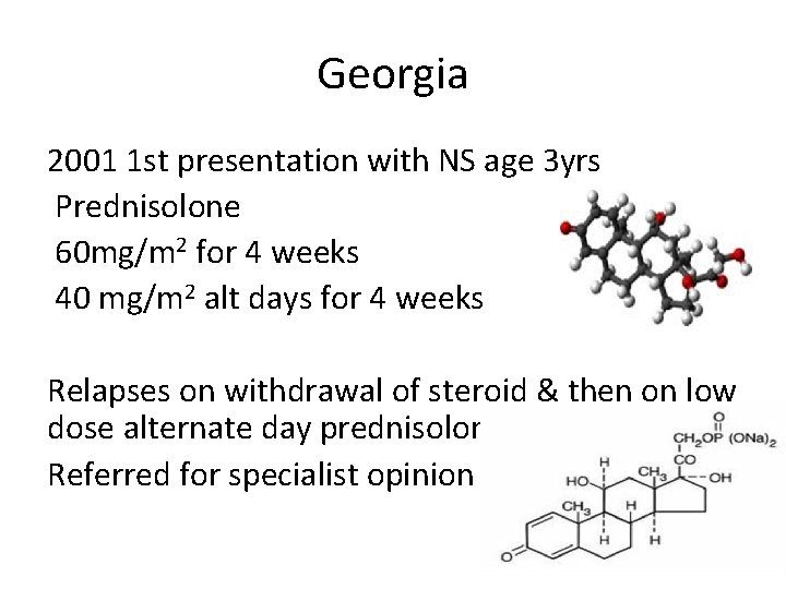 Georgia 2001 1 st presentation with NS age 3 yrs Prednisolone 60 mg/m 2