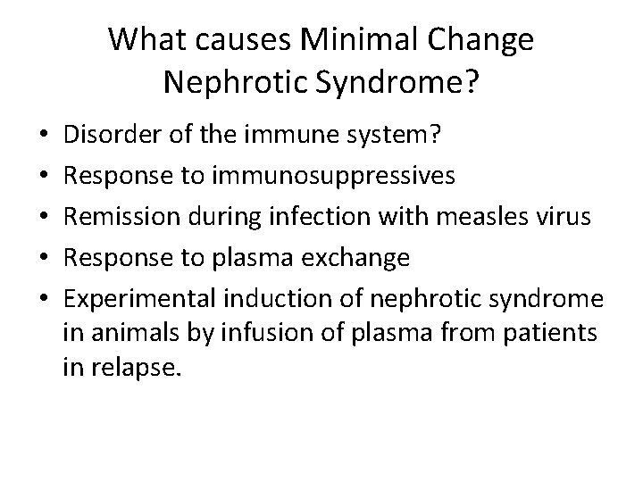 What causes Minimal Change Nephrotic Syndrome? • • • Disorder of the immune system?