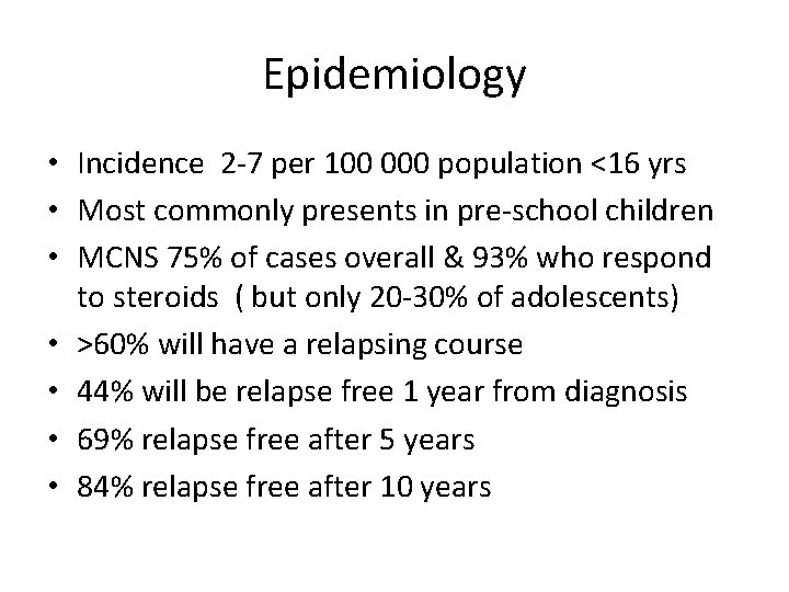 Epidemiology • Incidence 2 -7 per 100 000 population <16 yrs • Most commonly