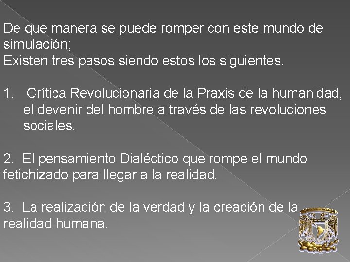 De que manera se puede romper con este mundo de simulación; Existen tres pasos