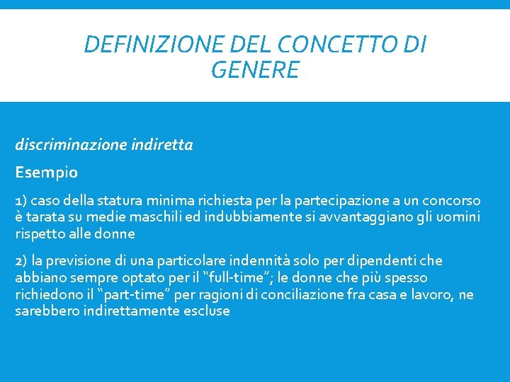 DEFINIZIONE DEL CONCETTO DI GENERE discriminazione indiretta Esempio 1) caso della statura minima richiesta
