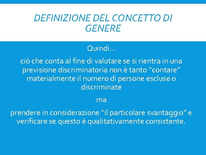 DEFINIZIONE DEL CONCETTO DI GENERE Quindi… ciò che conta al fine di valutare se