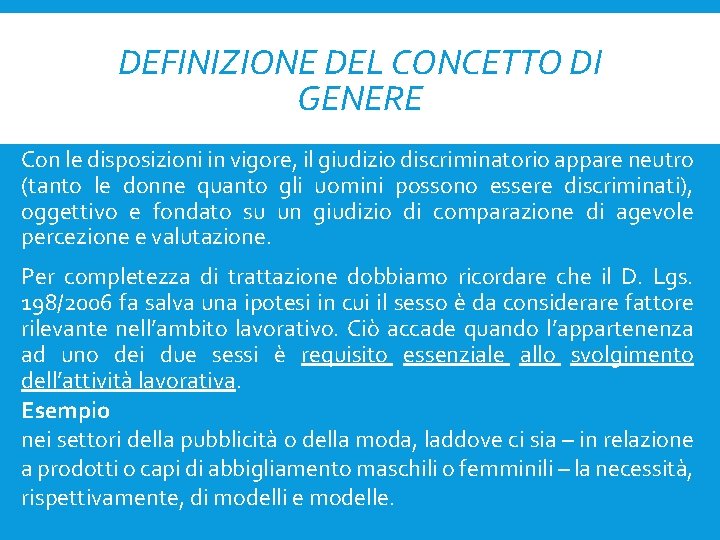 DEFINIZIONE DEL CONCETTO DI GENERE Con le disposizioni in vigore, il giudizio discriminatorio appare