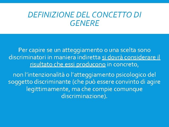 DEFINIZIONE DEL CONCETTO DI GENERE Per capire se un atteggiamento o una scelta sono