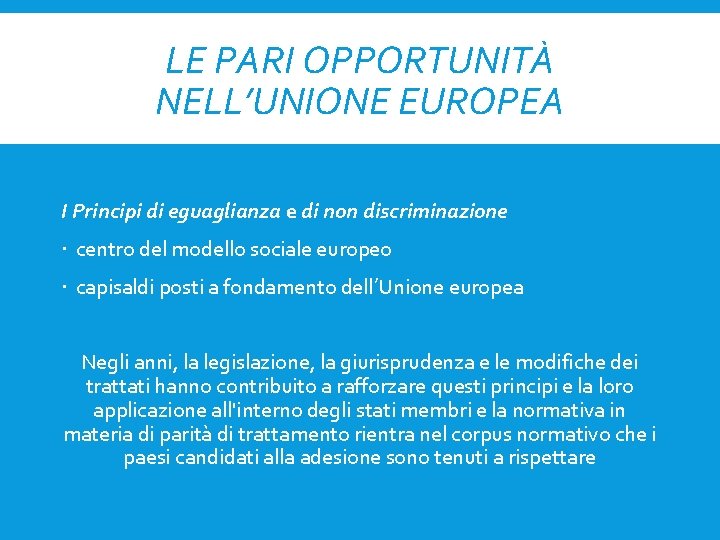 LE PARI OPPORTUNITÀ NELL’UNIONE EUROPEA I Principi di eguaglianza e di non discriminazione centro