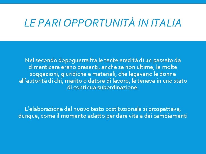 LE PARI OPPORTUNITÀ IN ITALIA Nel secondo dopoguerra fra le tante eredità di un