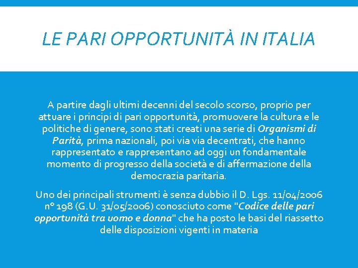 LE PARI OPPORTUNITÀ IN ITALIA A partire dagli ultimi decenni del secolo scorso, proprio