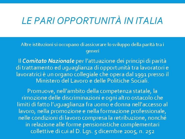 LE PARI OPPORTUNITÀ IN ITALIA Altre istituzioni si occupano di assicurare lo sviluppo della