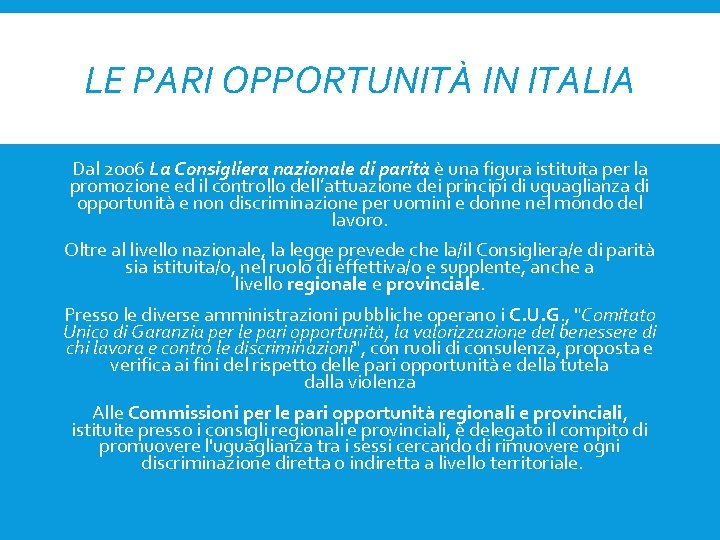 LE PARI OPPORTUNITÀ IN ITALIA Dal 2006 La Consigliera nazionale di parità è una