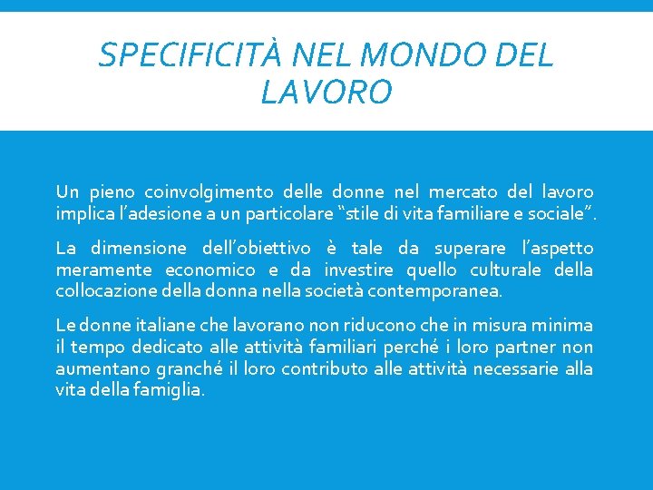 SPECIFICITÀ NEL MONDO DEL LAVORO Un pieno coinvolgimento delle donne nel mercato del lavoro