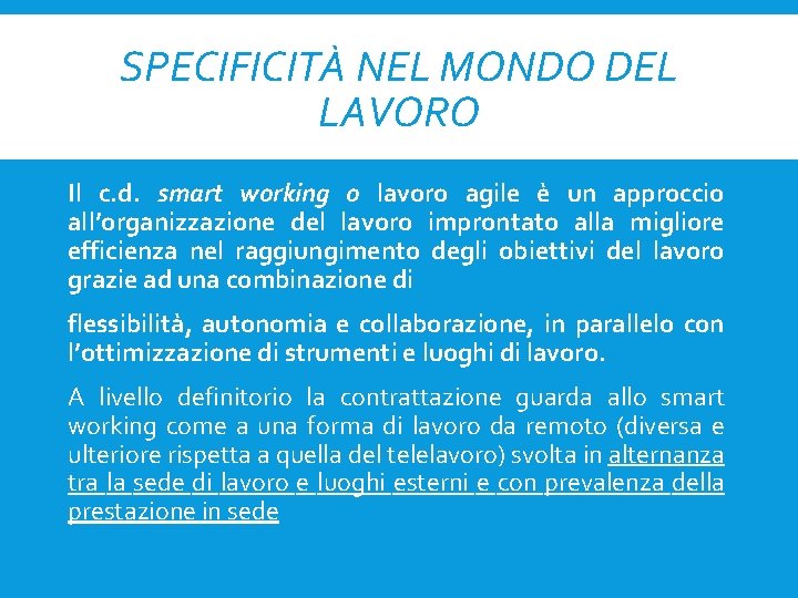 SPECIFICITÀ NEL MONDO DEL LAVORO Il c. d. smart working o lavoro agile è