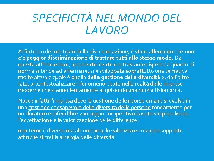 SPECIFICITÀ NEL MONDO DEL LAVORO All’interno del contesto della discriminazione, è stato affermato che