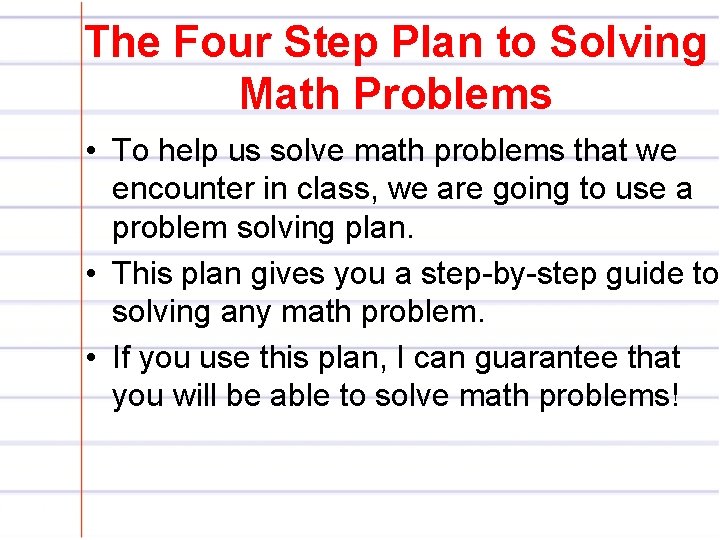 The Four Step Plan to Solving Math Problems • To help us solve math