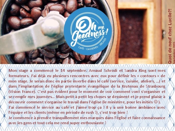 Quoi de neuf chez Lucile? ! Mon stage a commencé le 14 septembre. Arnaud Quoi de neuf chez Lucile? ! Mon stage a commencé le 14 septembre. Arnaud