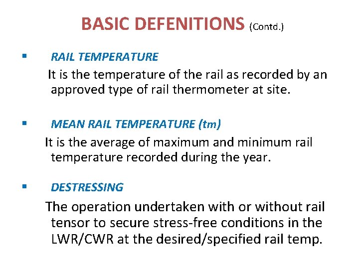BASIC DEFENITIONS (Contd. ) § RAIL TEMPERATURE It is the temperature of the rail BASIC DEFENITIONS (Contd. ) § RAIL TEMPERATURE It is the temperature of the rail