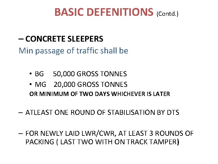 BASIC DEFENITIONS (Contd. ) – CONCRETE SLEEPERS Min passage of traffic shall be • BASIC DEFENITIONS (Contd. ) – CONCRETE SLEEPERS Min passage of traffic shall be •