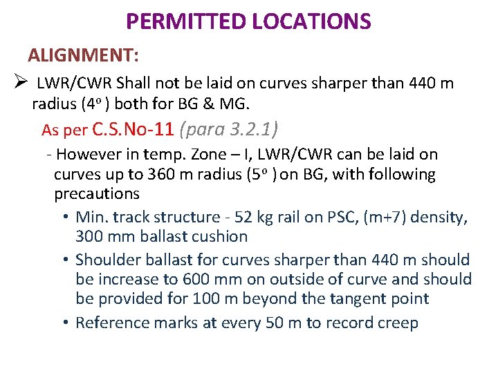 PERMITTED LOCATIONS ALIGNMENT: Ø LWR/CWR Shall not be laid on curves sharper than 440 PERMITTED LOCATIONS ALIGNMENT: Ø LWR/CWR Shall not be laid on curves sharper than 440