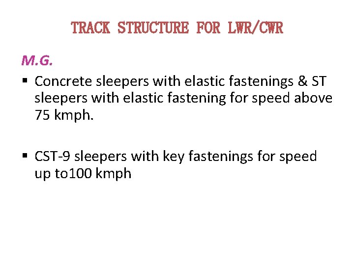 TRACK STRUCTURE FOR LWR/CWR M. G. § Concrete sleepers with elastic fastenings & ST TRACK STRUCTURE FOR LWR/CWR M. G. § Concrete sleepers with elastic fastenings & ST