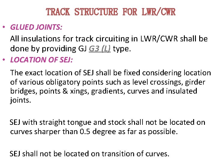 TRACK STRUCTURE FOR LWR/CWR • GLUED JOINTS: All insulations for track circuiting in LWR/CWR TRACK STRUCTURE FOR LWR/CWR • GLUED JOINTS: All insulations for track circuiting in LWR/CWR