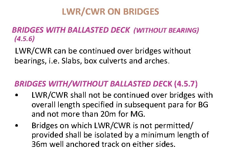 LWR/CWR ON BRIDGES WITH BALLASTED DECK (WITHOUT BEARING) (4. 5. 6) LWR/CWR can be LWR/CWR ON BRIDGES WITH BALLASTED DECK (WITHOUT BEARING) (4. 5. 6) LWR/CWR can be