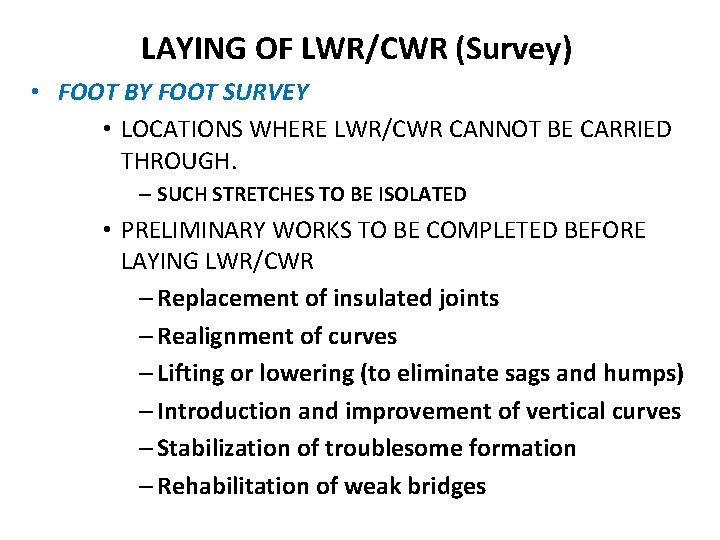 LAYING OF LWR/CWR (Survey) • FOOT BY FOOT SURVEY • LOCATIONS WHERE LWR/CWR CANNOT LAYING OF LWR/CWR (Survey) • FOOT BY FOOT SURVEY • LOCATIONS WHERE LWR/CWR CANNOT