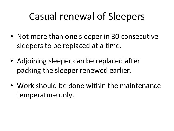 Casual renewal of Sleepers • Not more than one sleeper in 30 consecutive sleepers Casual renewal of Sleepers • Not more than one sleeper in 30 consecutive sleepers