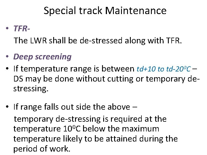 Special track Maintenance • TFRThe LWR shall be de-stressed along with TFR. • Deep Special track Maintenance • TFRThe LWR shall be de-stressed along with TFR. • Deep
