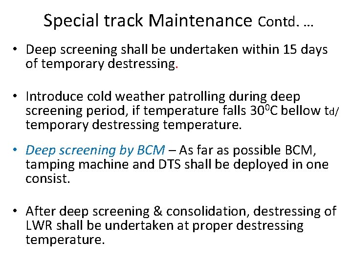 Special track Maintenance Contd. … • Deep screening shall be undertaken within 15 days Special track Maintenance Contd. … • Deep screening shall be undertaken within 15 days