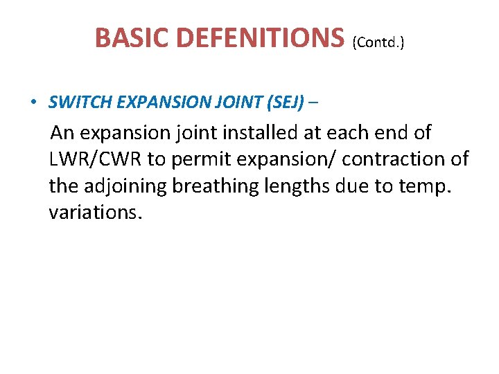BASIC DEFENITIONS (Contd. ) • SWITCH EXPANSION JOINT (SEJ) – An expansion joint installed BASIC DEFENITIONS (Contd. ) • SWITCH EXPANSION JOINT (SEJ) – An expansion joint installed