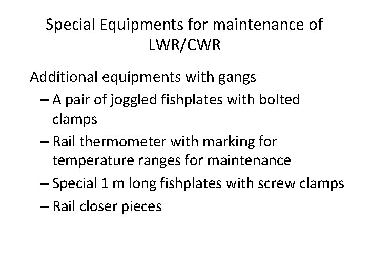 Special Equipments for maintenance of LWR/CWR Additional equipments with gangs – A pair of Special Equipments for maintenance of LWR/CWR Additional equipments with gangs – A pair of